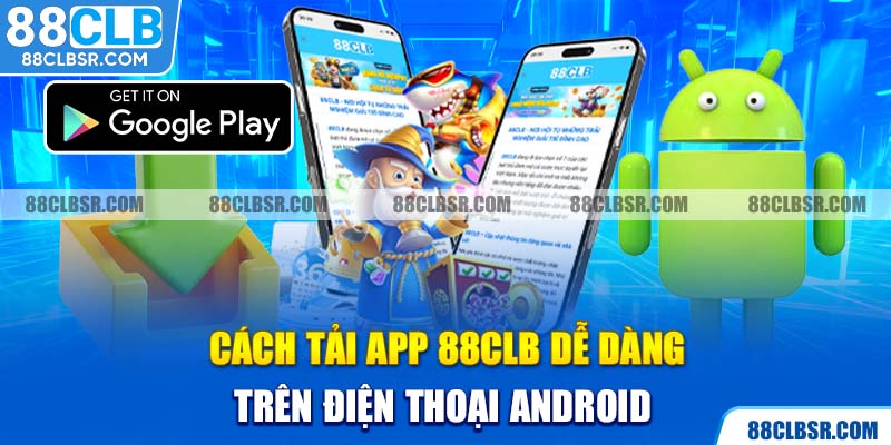 Cách tải app 88CLB dễ dàng trên điện thoại Android