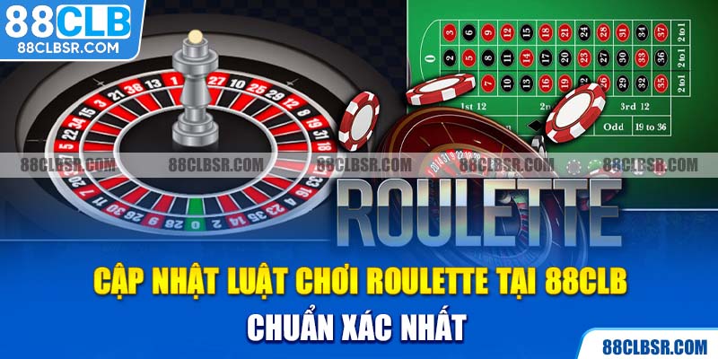 Cập nhật luật chơi Roulette tại 88CLB chuẩn xác nhất