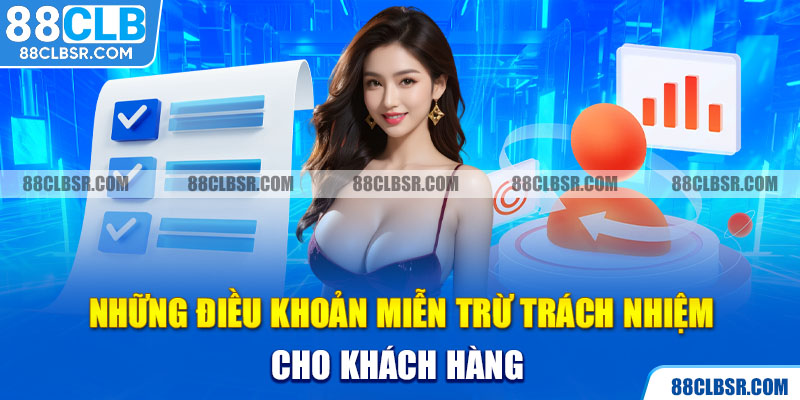 Những điều khoản miễn trừ trách nhiệm cho khách hàng