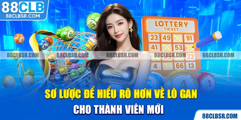 Sơ lược để hiểu rõ hơn về lô gan cho thành viên mới 